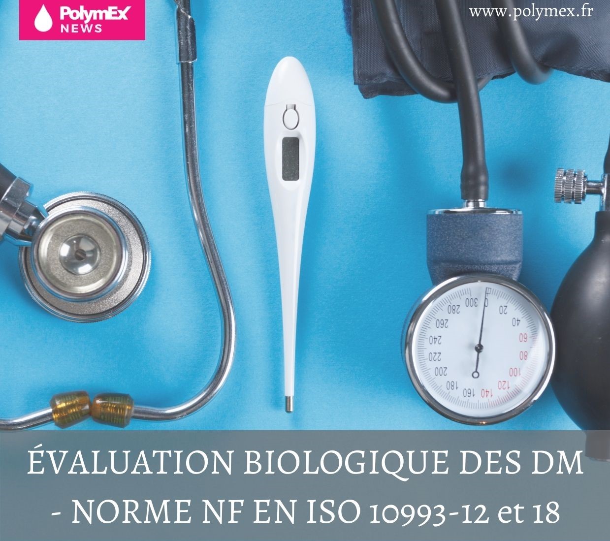 ÉVALUATION BIOLOGIQUE DES DM - NORME NF EN ISO 10993-12 et 18